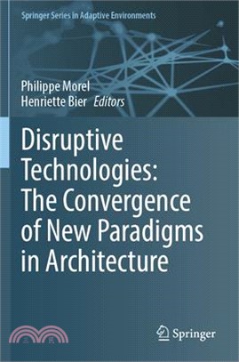 Disruptive Technologies: The Convergence of New Paradigms in Architecture