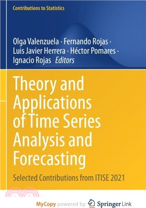 Theory and Applications of Time Series Analysis and Forecasting：Selected Contributions from ITISE 2021