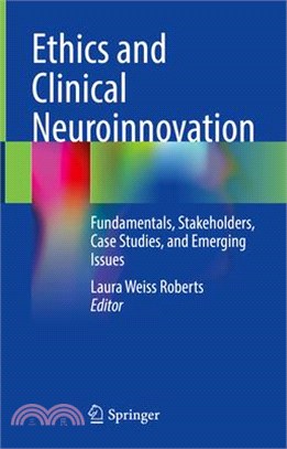 Ethics and Clinical Neuroinnovation: Fundamentals, Stakeholders, Case Studies, and Emerging Issues
