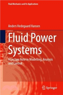 Fluid Power Systems：A Lecture Note in Modelling, Analysis and Control