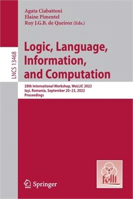 Logic, Language, Information, and Computation: 28th International Workshop, Wollic 2022, Iași, Romania, September 20-23, 2022, Proceedings