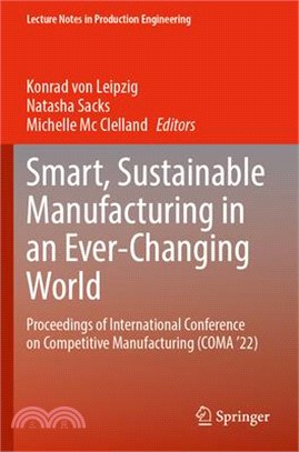 Smart, Sustainable Manufacturing in an Ever-Changing World: Proceedings of International Conference on Competitive Manufacturing (Coma '22)