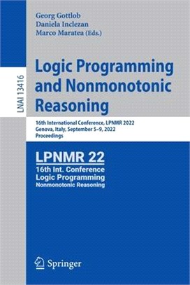 Logic Programming and Nonmonotonic Reasoning: 16th International Conference, Lpnmr 2022, Genova, Italy, September 5-9, 2022, Proceedings