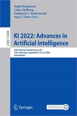 KI 2022: Advances in Artificial Intelligence: 45th German Conference on Ai, Trier, Germany, September 19-23, 2022, Proceedings