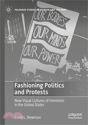 Fashioning Politics and Protests: New Visual Cultures of Feminism in the United States
