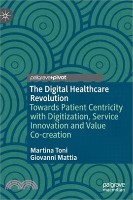 The Digital Healthcare Revolution: Towards Patient Centricity with Digitization, Service Innovation and Value Co-Creation