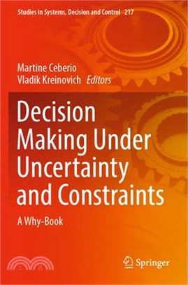 Decision Making Under Uncertainty and Constraints: A Why-Book