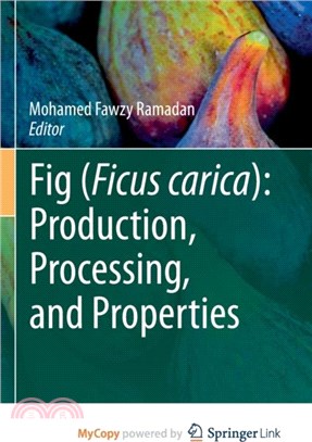 Fig (Ficus carica)：Production, Processing, and Properties