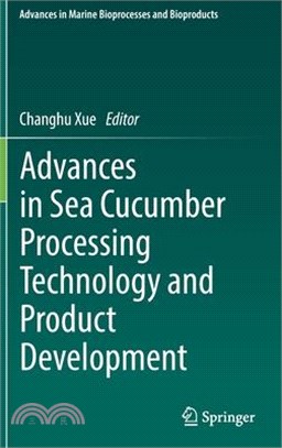 Advances in Sea Cucumber Processing Technology and Product Development