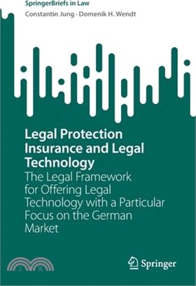 Legal Protection Insurance and Legal Technology: The Legal Framework for Offering Legal Technology with a Particular Focus on the German Market