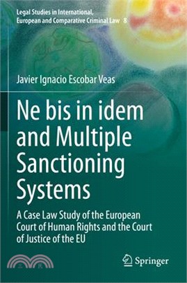 Ne Bis in Idem and Multiple Sanctioning Systems: A Case Law Study of the European Court of Human Rights and the Court of Justice of the Eu