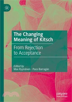 The Changing Meaning of Kitsch: From Rejection to Acceptance