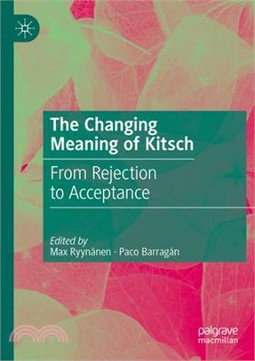 The Changing Meaning of Kitsch: From Rejection to Acceptance