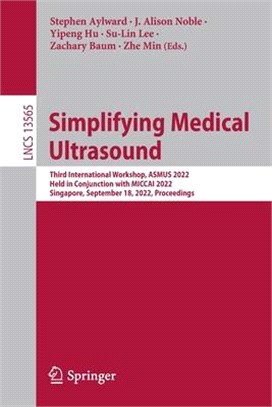 Simplifying Medical Ultrasound: Third International Workshop, Asmus 2022, Held in Conjunction with Miccai 2022, Singapore, September 18, 2022, Proceed