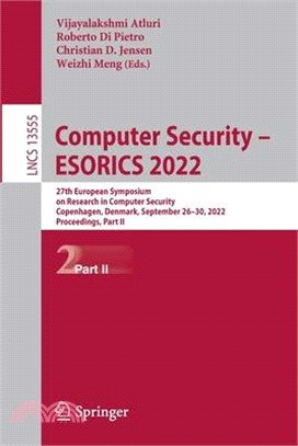 Computer Security - ESORICS 2022: 27th European Symposium on Research in Computer Security, Copenhagen, Denmark, September 26-30, 2022, Proceedings, P