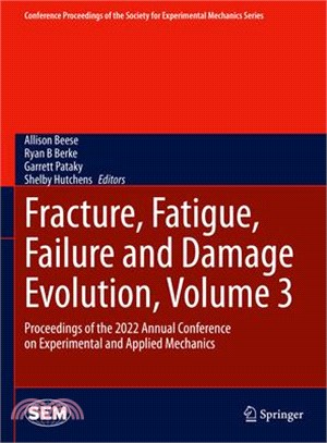 Fracture, Fatigue, Failure and Damage Evolution, Volume 3: Proceedings of the 2022 Annual Conference on Experimental and Applied Mechanics