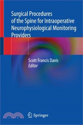 Surgical Procedures of the Spine for Intraoperative Neurophysiological Monitoring Providers