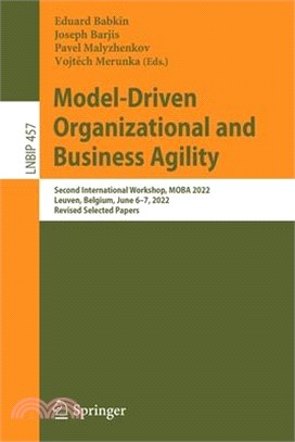 Model-Driven Organizational and Business Agility: Second International Workshop, Moba 2022, Leuven, Belgium, June 6-7, 2022, Revised Selected Papers
