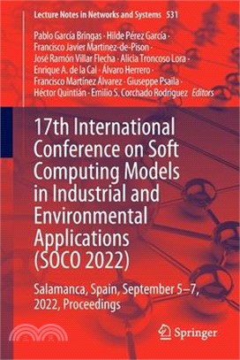 17th International Conference on Soft Computing Models in Industrial and Environmental Applications (SOCO 2022): Salamanca, Spain, September 5-7, 2022