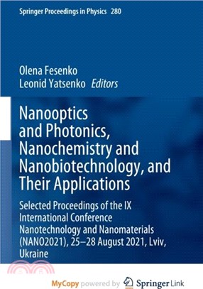 Nanooptics and Photonics, Nanochemistry and Nanobiotechnology, and Their Applications：Selected Proceedings of the IX International Conference Nanotechnology and Nanomaterials (NANO2021), 25-28 August