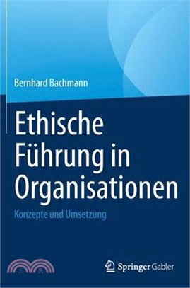 Ethische Führung in Organisationen: Konzepte Und Umsetzung