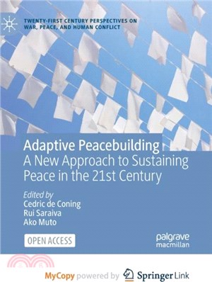 Adaptive Peacebuilding：A New Approach to Sustaining Peace in the 21st Century