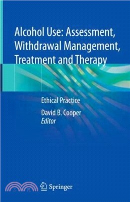 Alcohol Use: Assessment, Withdrawal Management, Treatment and Therapy：Ethical Practice