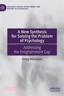 A New Synthesis for Solving the Problem of Psychology: Addressing the Enlightenment Gap