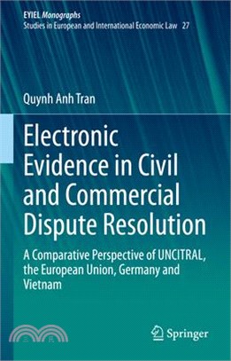 Electronic Evidence in Civil and Commercial Dispute Resolution: A Comparative Perspective of Uncitral, the European Union, Germany and Vietnam