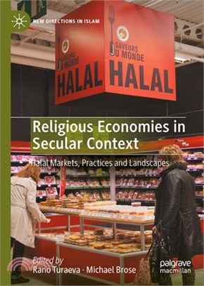 Religious Economies in Secular Context: Halal Markets, Practices and Landscapes