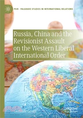 Russia, China and the Revisionist Assault on the Western Liberal International Order