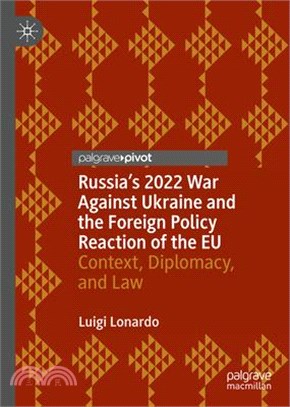 Russia's 2022 War Against Ukraine and the Foreign Policy Reaction of the Eu: Context, Diplomacy, and Law