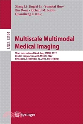 Multiscale Multimodal Medical Imaging: Third International Workshop, MMMI 2022, Held in Conjunction with MICCAI 2022, Singapore, September 22, 2022, P