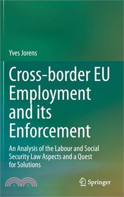 Cross-Border Eu Employment and Its Enforcement: An Analysis of the Labour and Social Security Law Aspects and a Quest for Solutions