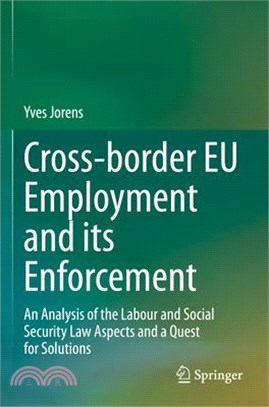 Cross-Border Eu Employment and Its Enforcement: An Analysis of the Labour and Social Security Law Aspects and a Quest for Solutions