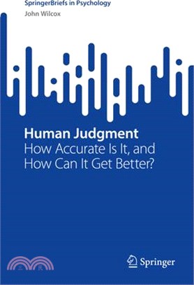 Human Judgment: How Accurate Is It, and How Can It Get Better?