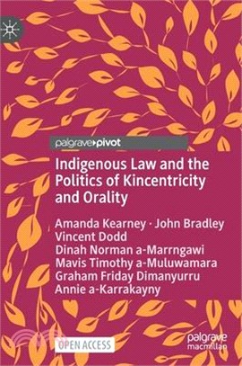 Indigenous Law and the Politics of Kincentricity and Orality