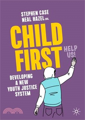 Child First: Developing a New Youth Justice System