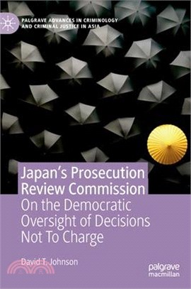 Japan's Prosecution Review Commission: On the Democratic Oversight of Decisions Not to Charge