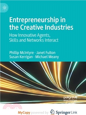 Entrepreneurship in the Creative Industries：How Innovative Agents, Skills and Networks Interact
