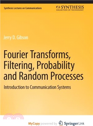 Fourier Transforms, Filtering, Probability and Random Processes：Introduction to Communication Systems