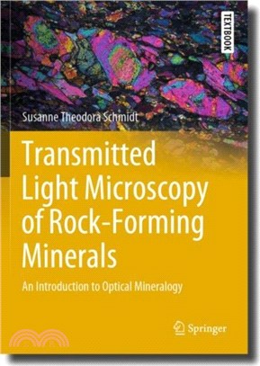 Transmitted Light Microscopy of Rock-Forming Minerals：An Introduction to Optical Mineralogy