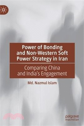 Power of Bonding and Non-Western Soft Power Strategy in Iran: Comparing China and India's Engagement