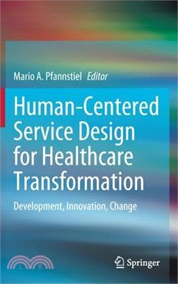 Human-Centered Service Design for Healthcare Transformation: Development, Innovation, Change