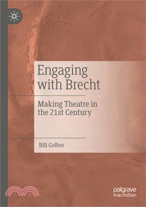 Engaging with Brecht: Making Theatre in the Twenty-First Century