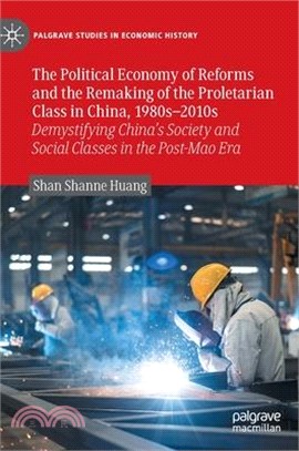 The Political Economy of Reforms and the Remaking of the Proletarian Class in China, 1980s-2010s: Demystifying China's Society and Social Classes in t