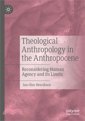 Theological Anthropology in the Anthropocene: Reconsidering Human Agency and Its Limits