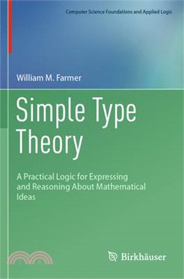 Simple Type Theory: A Practical Logic for Expressing and Reasoning about Mathematical Ideas