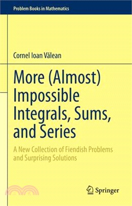 More (Almost) Impossible Integrals, Sums, and Series: A New Collection of Fiendish Problems and Surprising Solutions