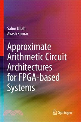 Approximate Arithmetic Circuit Architectures for Fpga-Based Systems